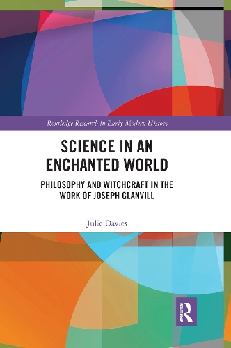 Бумажная книга «Science in an Enchanted World: Philosophy and Witchcraft in the Work of Joseph Glanvill», автор Джули Дэвис - фото №1
