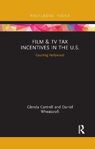 Бумажная книга «Film & TV Tax Incentives in the U.S.: Courting Hollywood», авторов Дэниел Уиткрофт, Гленда Кантрелл - фото №1