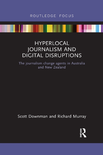 Бумажная книга «Hyperlocal Journalism and Digital Disruptions: The journalism change agents in Australia and New Zealand», авторов Ричард Мюррей, Скотт Даунман - фото №1