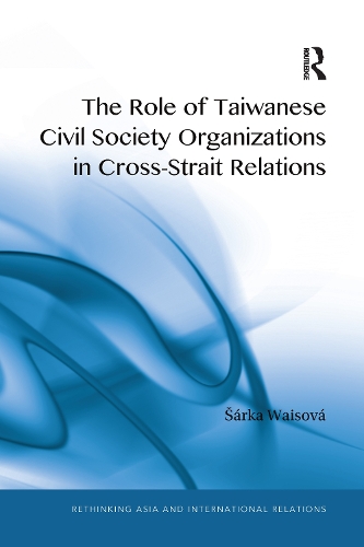 Бумажная книга «The Role of Taiwanese Civil Society Organizations in Cross-Strait Relations», автор Шарка Вайсова - фото №1