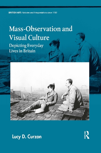 Бумажная книга «Mass-Observation and Visual Culture: Depicting Everyday Lives in Britain», автор Люси Д. Керзон - фото №1