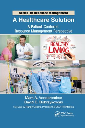 Бумажная книга «A Healthcare Solution: A Patient-Centered, Resource Management Perspective», авторов Дэвид Д. Добжиковски, Марк А. Вондерембзе - фото №1