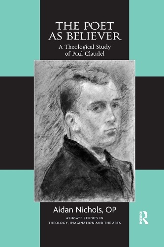 Бумажная книга «The Poet as Believer: A Theological Study of Paul Claudel», авторов Эйдан Николс, О.П. - фото №1