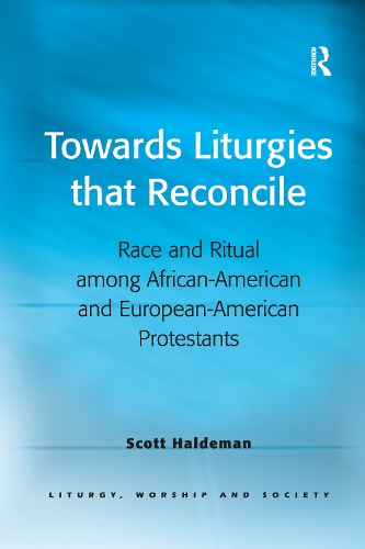 Паперова книга «Towards Liturgies that Reconcile: Race and Ritual among African-American and European-American Protestants», автор Скотт Халдеман - фото №1