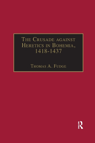 [object Object] «The Crusade against Heretics in Bohemia, 1418–1437: Sources and Documents for the Hussite Crusades» - фото №1