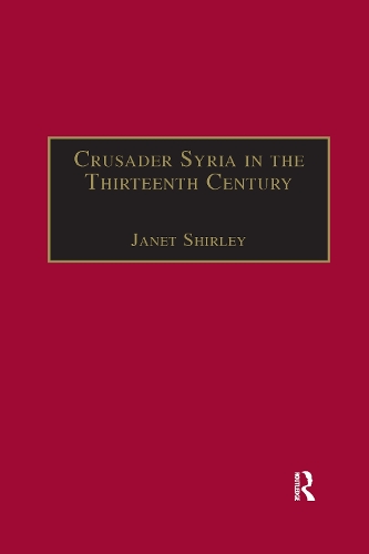 [object Object] «Crusader Syria in the Thirteenth Century: The Rothelin Continuation of the History of William of Tyre with Part of the Eracles or Acre Text» - фото №1