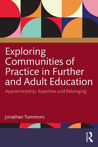 Бумажная книга «Exploring Communities of Practice in Further and Adult Education: Apprenticeship, Expertise and Belonging», автор Джонатан Таммонс - фото №1