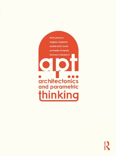 [object Object] «Architectonics and Parametric Thinking: Computational Modeling for Beginning Design», авторів Енджі Карпентер, Антонелло Нунціо, Франческо Бедескі, Френк Якобус, Рейчел Сміт Лорц - фото №1