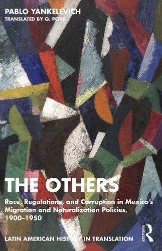 Бумажная книга «The Others: Race, Regulations, and Corruption in Mexico’s Migration and Naturalization Policies, 1900–1950», автор Пабло Янкелевич - фото №1