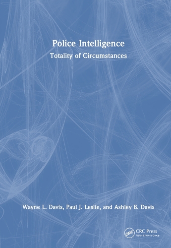 Бумажная книга «Police Intelligence: Totality of Circumstances», авторов Эшли Б. Дэвис, Пол Дж. Лесли, Уэйн Л. Дэвис - фото №1