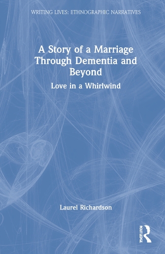 Паперова книга «A Story of a Marriage Through Dementia and Beyond: Love in a Whirlwind», автор Лорел Річардсон - фото №1