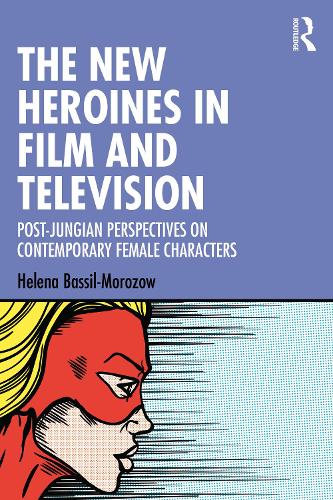 Бумажная книга «The New Heroines in Film and Television: Post-Jungian Perspectives on Contemporary Female Characters», автор Хелена Бассиль-Морозов - фото №1