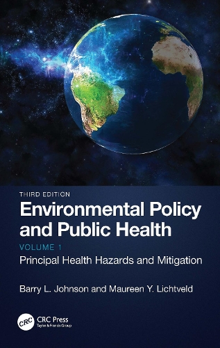 Бумажная книга «Environmental Policy and Public Health: Principal Health Hazards and Mitigation, Volume 1», авторов Барри Л. Джонсон, Морин Й. Лихтвельд - фото №1