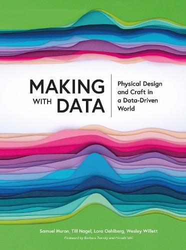 [object Object] «Making with Data: Physical Design and Craft in a Data-Driven World» - фото №1