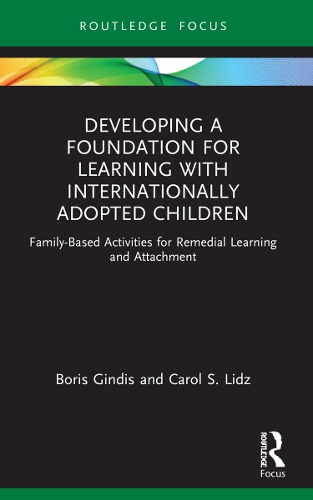 Бумажная книга «Developing a Foundation for Learning with Internationally Adopted Children: Family-Based Activities for Remedial Learning and Attachment», авторов Борис Гиндис, Кэрол Лидз - фото №1