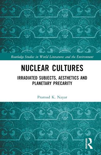 Паперова книга «Nuclear Cultures: Irradiated Subjects, Aesthetics and Planetary Precarity», автор Прамод К. Наяр - фото №1