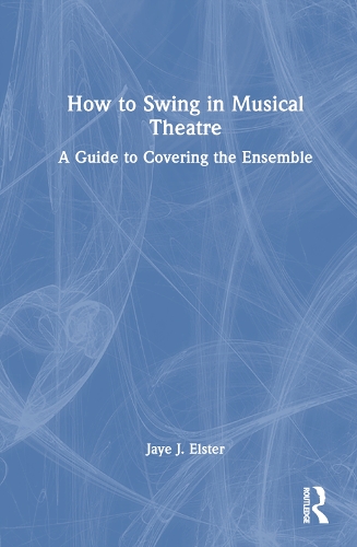 Паперова книга «How to Swing in Musical Theatre: A Guide to Covering the Ensemble» - фото №1