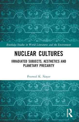 Бумажная книга «Nuclear Cultures: Irradiated Subjects, Aesthetics and Planetary Precarity», автор Прамод К. Найяр - фото №1