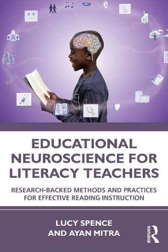 Бумажная книга «Educational Neuroscience for Literacy Teachers: Research-backed Methods and Practices for Effective Reading Instruction», авторов Айан Митра, Люси Спенс - фото №1