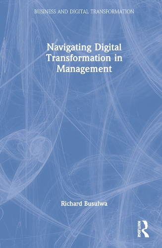 Бумажная книга «Navigating Digital Transformation in Management», автор Ричард Бусулва - фото №1