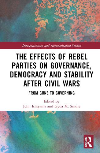Бумажная книга «The Effects of Rebel Parties on Governance, Democracy and Stability after Civil Wars: From Guns to Governing» - фото №1