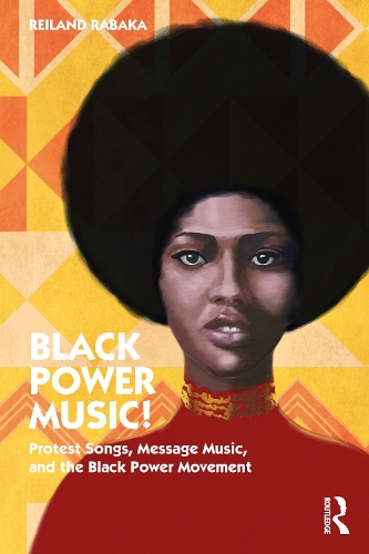 Бумажная книга «Black Power Music!: Protest Songs, Message Music, and the Black Power Movement», автор Рейланд Рабака - фото №1