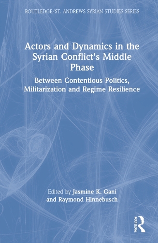 Бумажная книга «Actors and Dynamics in the Syrian Conflict's Middle Phase: Between Contentious Politics, Militarization and Regime Resilience» - фото №1