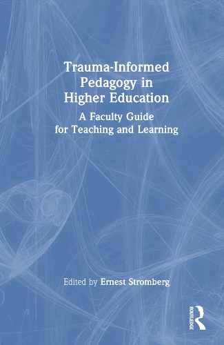 Паперова книга «Trauma-Informed Pedagogy in Higher Education: A Faculty Guide for Teaching and Learning» - фото №1