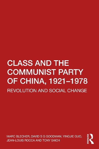 Бумажная книга «Class and the Communist Party of China, 1921-1978: Revolution and Social Change», авторов Дэвид С. Г. Гудман, Жан-Луи Рокка, Марк Блехер, Тони Сайх, Инцзе Го - фото №1