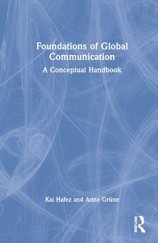 Бумажная книга «Foundations of Global Communication: A Conceptual Handbook», авторов Энн Грюн, Кай Хафез - фото №1