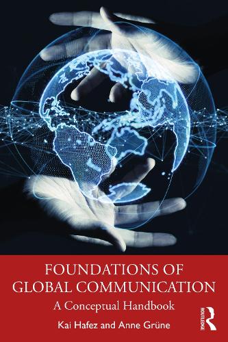 Паперова книга «Foundations of Global Communication: A Conceptual Handbook», авторів Енн Грюн, Кай Хафез - фото №1