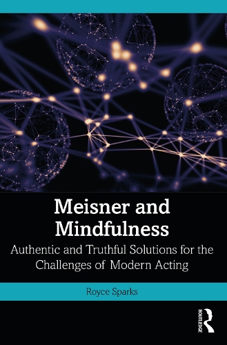 Бумажная книга «Meisner and Mindfulness: Authentic and Truthful Solutions for the Challenges of Modern Acting», автор Ройс Спаркс - фото №1