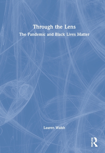 Бумажная книга «Through the Lens: The Pandemic and Black Lives Matter», автор Лорен Уолш - фото №1