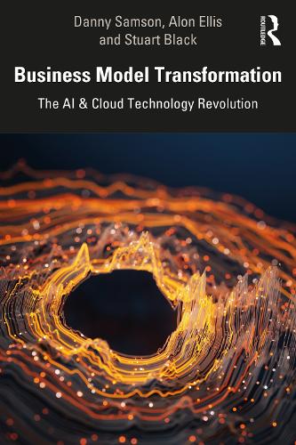 Бумажная книга «Business Model Transformation: The AI & Cloud Technology Revolution», авторов Алон Эллис, Дэнни Самсон, Стюарт Блэк - фото №1