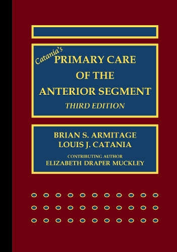 Бумажная книга «Catania’s Primary Care of the Anterior Segment», авторов Брайан С. Армитидж, Луи Дж. Катанья - фото №1