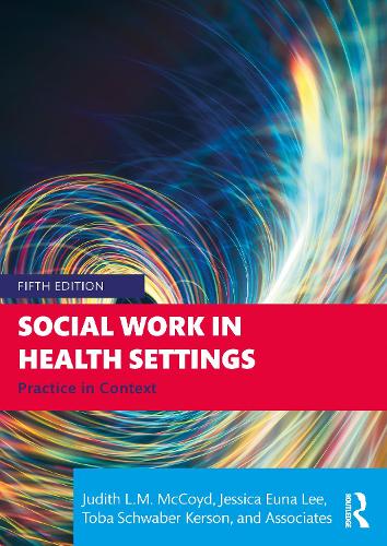 Паперова книга «Social Work in Health Settings: Practice in Context», авторів Джессіка Іна Лі, Джудіт Л.М. МакКойд, Тоба Швабер Керсон - фото №1