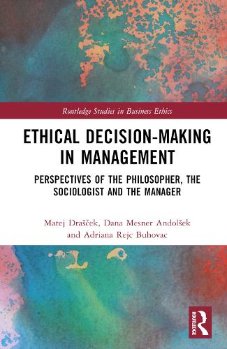 Бумажная книга «Ethical Decision-Making in Management: Perspectives of the Philosopher, the Sociologist and the Manager», авторов Адриана Рейч Буховац, Дана Меснер-Андолшек, Матей Ащек - фото №1