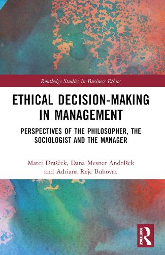 Бумажная книга «Ethical Decision-Making in Management: Perspectives of the Philosopher, the Sociologist and the Manager», авторов Адриана Рейч Буховац, Дана Меснер-Андолшек, Матей Ащек - фото №1
