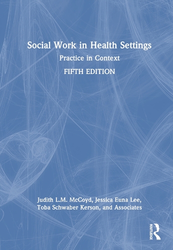Бумажная книга «Social Work in Health Settings: Practice in Context», авторов Джессика Юна Ли, Джудит Л. М. Маккойд, Тоба Швабер Керсон - фото №1