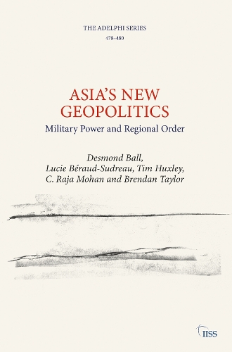 Бумажная книга «Asia’s New Geopolitics: Military Power and Regional Order», авторов C. Раджа Мохан, Десмонд Болл, Люсия Беро-Судро, Тим Хаксли - фото №1