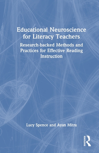 Бумажная книга «Educational Neuroscience for Literacy Teachers: Research-backed Methods and Practices for Effective Reading Instruction», авторов Айан Митра, Люси Спенс - фото №1