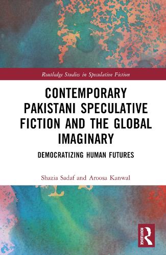 Бумажная книга «Contemporary Pakistani Speculative Fiction and the Global Imaginary: Democratizing Human Futures», авторов Аруза Канвал, Шазия Садаф - фото №1
