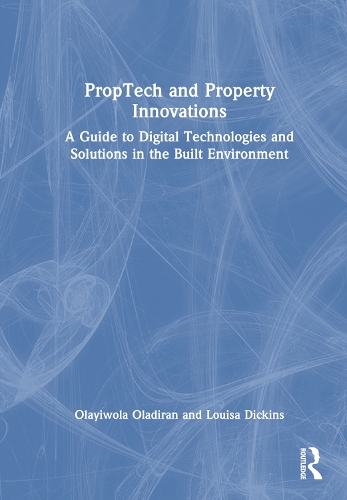 Паперова книга «PropTech and Real Estate Innovations: A Guide to Digital Technologies and Solutions in the Built Environment», авторів Луїза Дікінс, Олайівола Оладіран - фото №1