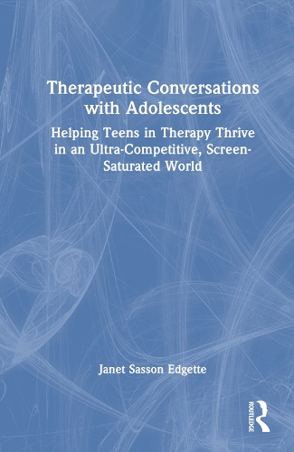 Бумажная книга «Therapeutic Conversations with Adolescents: Helping Teens in Therapy Thrive in an Ultra-Competitive, Screen-Saturated World», автор Джанет Сассон Эджетт - фото №1