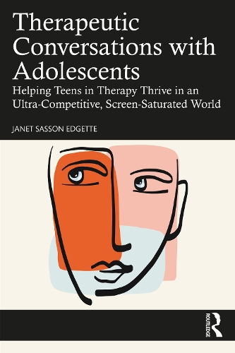 Паперова книга «Therapeutic Conversations with Adolescents: Helping Teens in Therapy Thrive in an Ultra-Competitive, Screen-Saturated World», автор Джанет Сассон Еджетт - фото №1