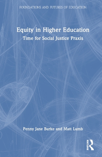Бумажная книга «Equity in Higher Education: Time for Social Justice Praxis», авторов Мэтт Лумб, Пенни Джейн Берк - фото №1