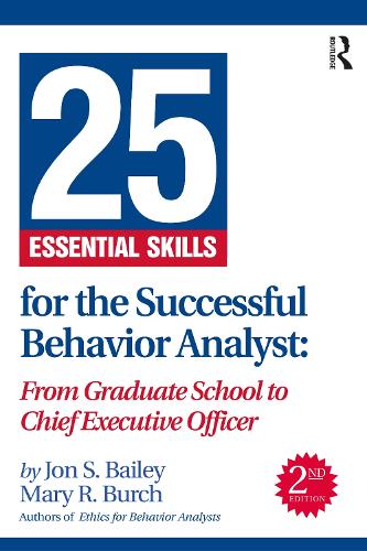 Бумажная книга «25 Essential Skills for the Successful Behavior Analyst: From Graduate School to Chief Executive Officer», авторов Джон Бейли, Мэри Берч - фото №1