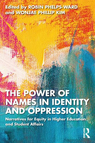Бумажная книга «The Power of Names in Identity and Oppression: Narratives for Equity in Higher Education and Student Affairs» - фото №1