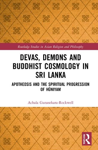 Бумажная книга «Devas, Demons and Buddhist Cosmology in Sri Lanka: Apotheosis and the Spiritual Progression of Hūniyam», автор Ачала Гунасекара-Роквелл - фото №1
