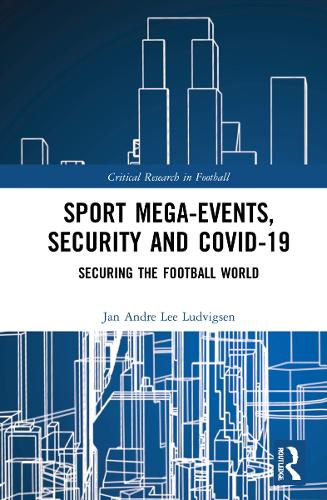 Бумажная книга «Sport Mega-Events, Security and COVID-19: Securing the Football World», автор Ян Андре Ли Людвигсен - фото №1
